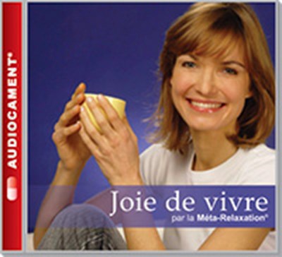 AUDIOCAMENTS META RELAXATION JOIE DE VIVRE AUDIOCAMENTS META RELAXATION JOIE DE VIVRE