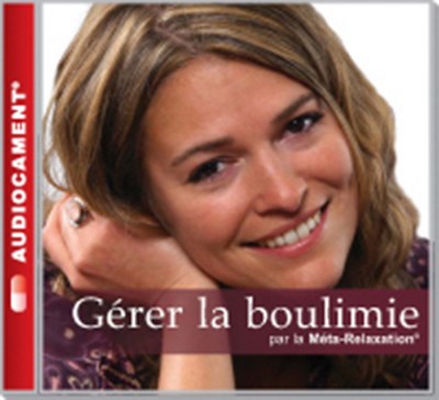AUDIOCAMENTS META RELAXATION GERER LA BOULIMIE AUDIOCAMENTS META RELAXATION GERER LA BOULIMIE