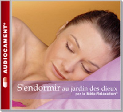 AUDIOCAMENTS META RELAX.S'ENDORMIR AU JARDIN DIEUX AUDIOCAMENTS META RELAX.S'ENDORMIR AU JARDIN DIEUX